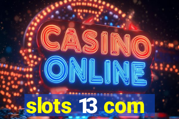 slots 13 com